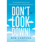 Don't Look Down!: The Improbable Adventures and Battle-Tested Lessons of a Serial Entrepreneur - Hardcover