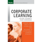 Corporate Learning: Proven and Practical Guidelines for Building a Sustainable Learning Strategy - Hardcover