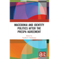 Macedonia and Identity Politics After the Prespa Agreement - Paperback