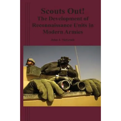 Scouts Out! The Development of Reconnaissance Units in Modern Armies - Paperback