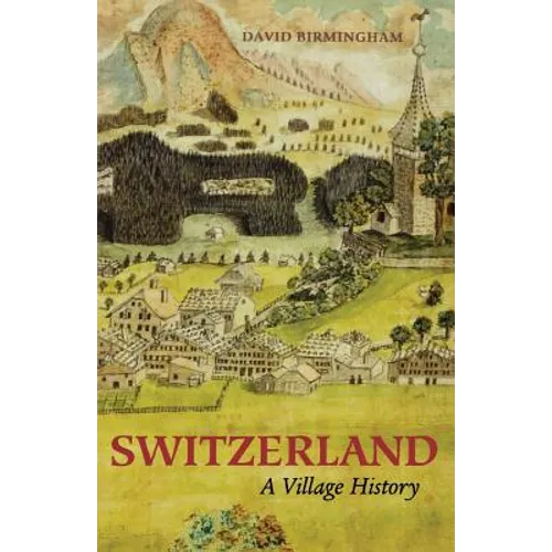 Switzerland: A Village History - Paperback