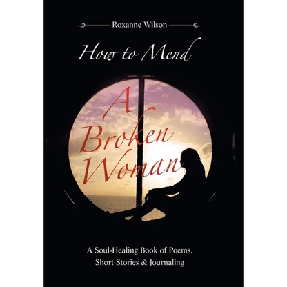 How to Mend a Broken Woman: A Soul-Healing Book of Poems, Short Stories & Journaling - Hardcover