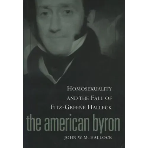 American Byron: Homosexuality & the Fall of Fitz-Greene Halleck - Paperback