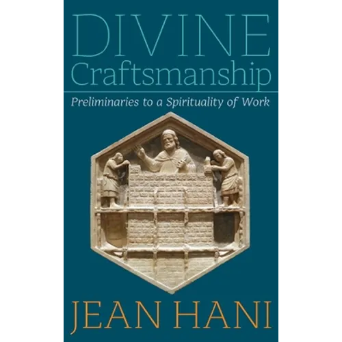 Divine Craftsmanship: Preliminaries to a Spirituality of Work - Hardcover