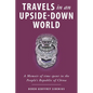 Travels in an Upside-Down World: A Memoir of time spent in the People's Republic of China - Paperback