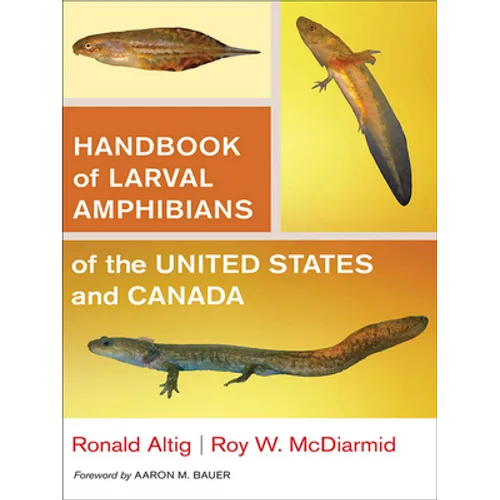 Handbook of Larval Amphibians of the United States and Canada - Hardcover