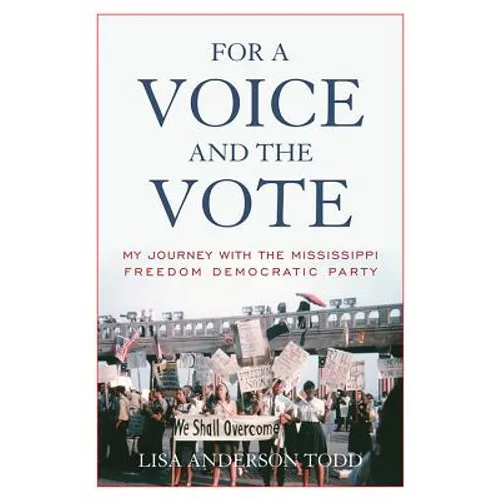 For a Voice and the Vote: My Journey with the Mississippi Freedom Democratic Party - Paperback