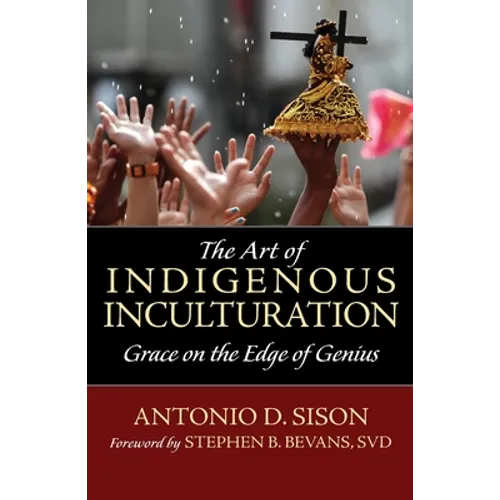 The Art of Indigenous Inculturation: Grace on the Edge of Genius - Paperback