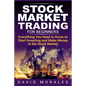 Stock Market Trading For Beginners- Everything You Need to Know to Start Investing and Make Money in the Stock Market - Paperback