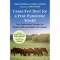 Grass-Fed Beef for a Post-Pandemic World: How Regenerative Grazing Can Restore Soils and Stabilize the Climate - Paperback