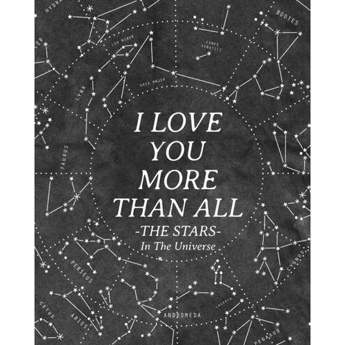 I Love You More Than All The Stars In The Universe: 365 Reasons Why I Love You - Gifts That Say I Love You For Him - Paperback