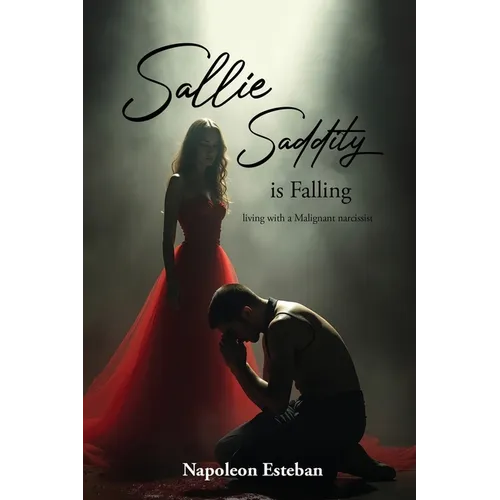 Sallie Saddity Is Falling: Living With A Malignant Narcissist - Paperback