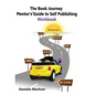 The Book Journey Mentor's Guide to Self-Publishing Workbook - Paperback