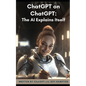 ChatGPT on ChatGPT: The AI Explains Itself - Paperback