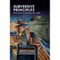 Subversive Principles - Paperback