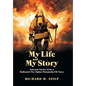 My Life and My Stories: Selected Stories from a Dedicated Fire Fighter/Paramedic/Er Nurse - Hardcover