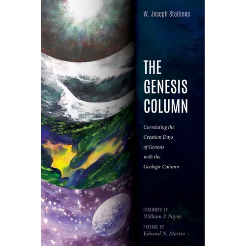 The Genesis Column: Correlating the Creation Days of Genesis with the Geologic Column - Hardcover