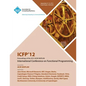 Icfp 12 Proceedings of the 2012 ACM Sigplan International Conference on Functional Programming - Paperback
