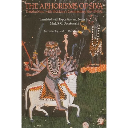 The Aphorisms of Śiva: The Śiva Sūtra with Bhāskara's Commentary, the Vārttika - Paperback