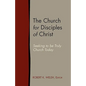 The Church for Disciples of Christ: Seeking to Be Truly Church Today - Paperback