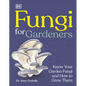 Fungi for Gardeners: Know Your Garden Fungi and How to Grow Them - Hardcover