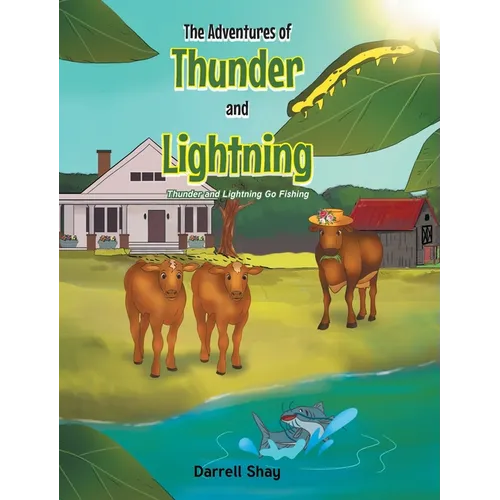 The Adventures of Thunder and Lightning: Thunder and Lightning Go Fishing - Hardcover
