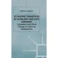 Economic Transition in Hungary and East Germany: Gradualism, Shock Therapy and Catch-Up Development - Hardcover