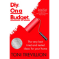 Diy. on a Budget.: The Very Best Tried-And-Tested Ideas for Your Home - Hardcover