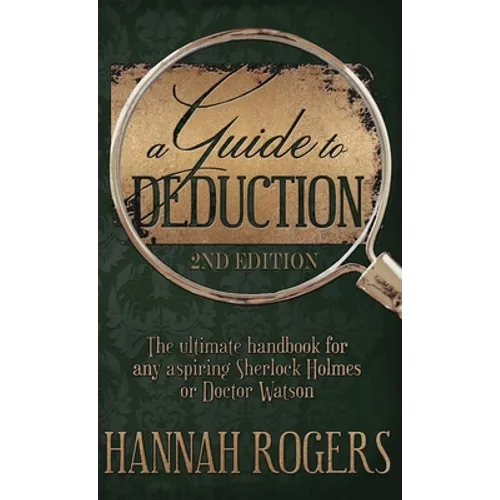 A Guide to Deduction - The ultimate handbook for any aspiring Sherlock Holmes or Doctor Watson - Hardcover