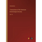 Transactions of the American Entomological Society: Vol. III - Paperback