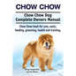 Chow Chow. Chow Chow Dog Complete Owners Manual. Chow Chow book for care, costs, feeding, grooming, health and training. - Paperback