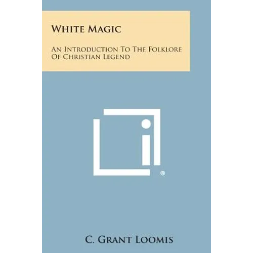 White Magic: An Introduction to the Folklore of Christian Legend - Paperback