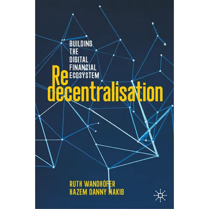 Redecentralisation: Building the Digital Financial Ecosystem - Hardcover