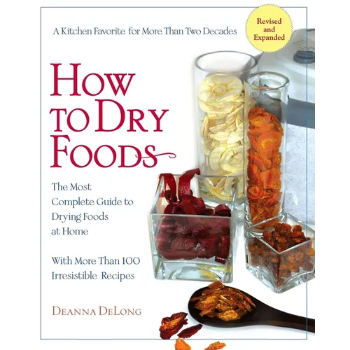 How to Dry Foods: The Most Complete Guide to Drying Foods at Home - Paperback