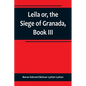 Leila or, the Siege of Granada, Book III - Paperback