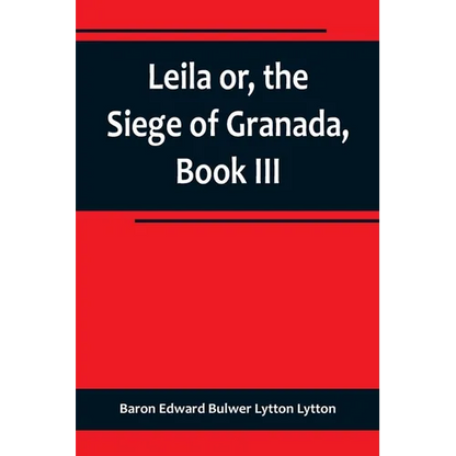 Leila or, the Siege of Granada, Book III - Paperback