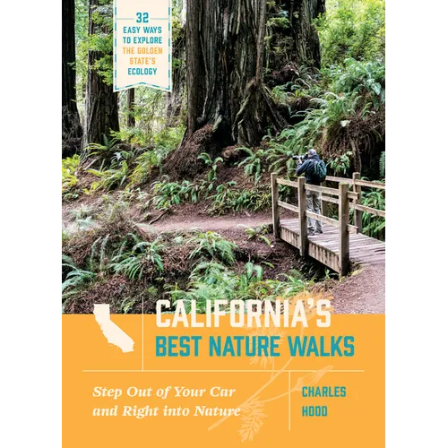 California's Best Nature Walks: 32 Easy Ways to Explore the Golden State's Ecology - Paperback