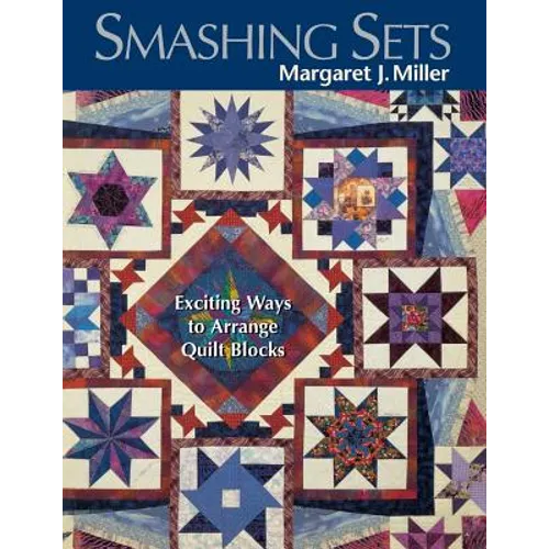 Smashing Sets: Exciting Ways to Arrange Quilt Blocks - Paperback