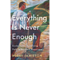 Everything Is Never Enough: Ecclesiastes' Surprising Path to Resilient Happiness - Paperback