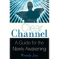 Clear Channel: A Guide for the Newly Awakening - Paperback