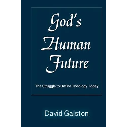 God's Human Future: The Struggle to Define Theology Today - Paperback
