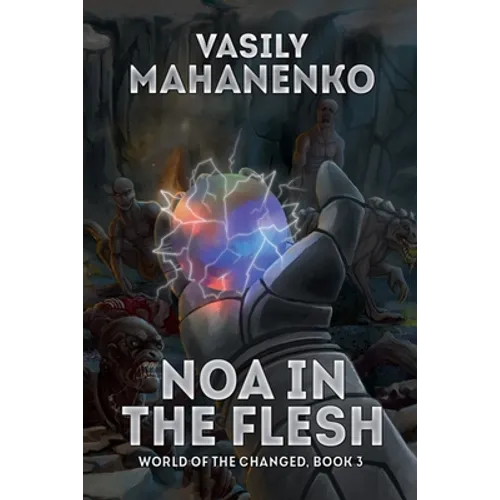 Noa in the Flesh (World of the Changed Book #3): LitRPG Series - Paperback