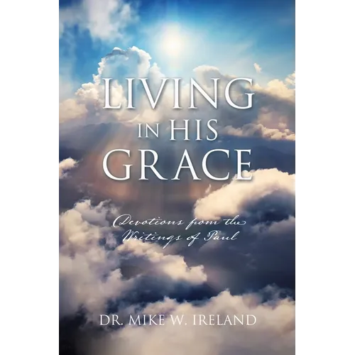 Living in His Grace: Devotions from the Writings of Paul - Paperback
