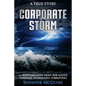 Corporate Storm: A Whistleblower's Fight for Justice through Entrenched Corruption - Paperback