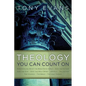 Theology You Can Count on: Experiencing What the Bible Says About... God the Father, God the Son, God the Holy Spirit, Angels, Salvation... - Hardcover