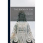 The Book of Job: the Common English Version, the Hebrew Text, and the Revised Version of the American Bible Union - Hardcover