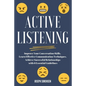 Active Listening: Improve Your Conversation Skills, Learn Effective Communication Techniques, Achieve Successful Relationships with 6 Es - Paperback