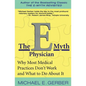 The E-Myth Physician: Why Most Medical Practices Don't Work and What to Do about It - Paperback