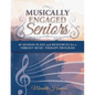 Musically Engaged Seniors: 40 Session Plans and Resources for a Vibrant Music Therapy Program - Paperback