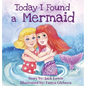 Today I Found a Mermaid: A magical children's story about friendship and the power of imagination - Hardcover